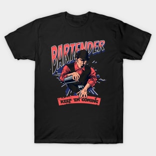 Bartender Keep 'Em Coming T-Shirt